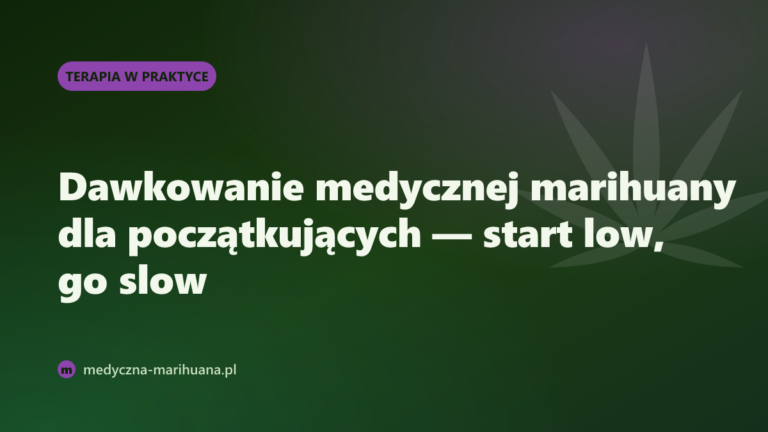 Dawkowanie medycznej marihuany dla początkujących — start low, go slow