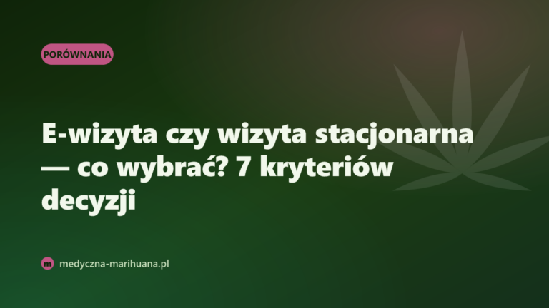 E-wizyta czy wizyta stacjonarna — co wybrać? 7 kryteriów decyzji