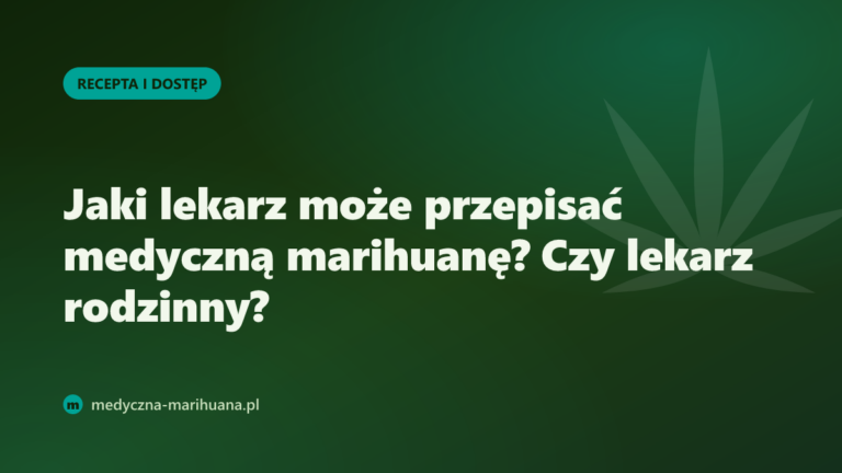 Jaki lekarz może przepisać medyczną marihuanę? Czy lekarz rodzinny?