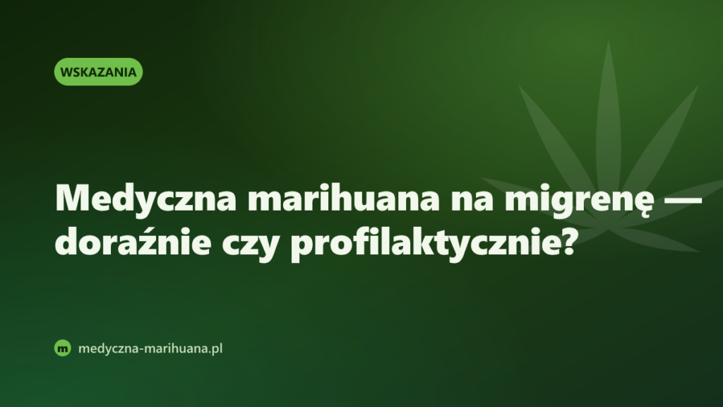 Medyczna marihuana na migrenę — doraźnie czy profilaktycznie?