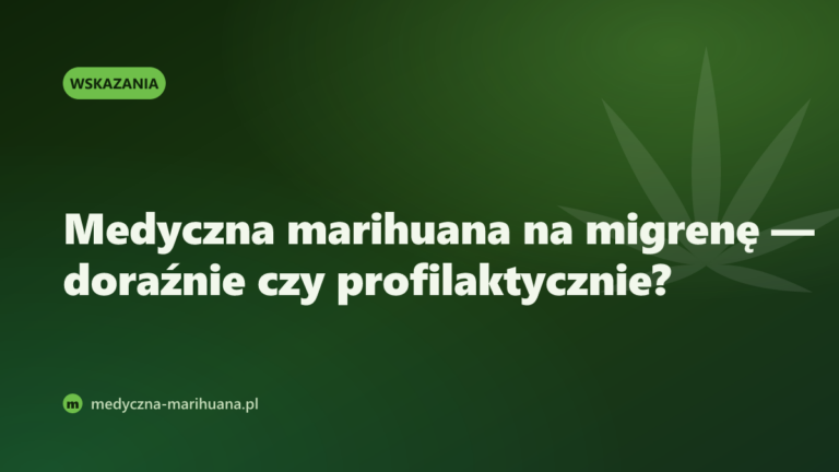 Medyczna marihuana na migrenę — doraźnie czy profilaktycznie?