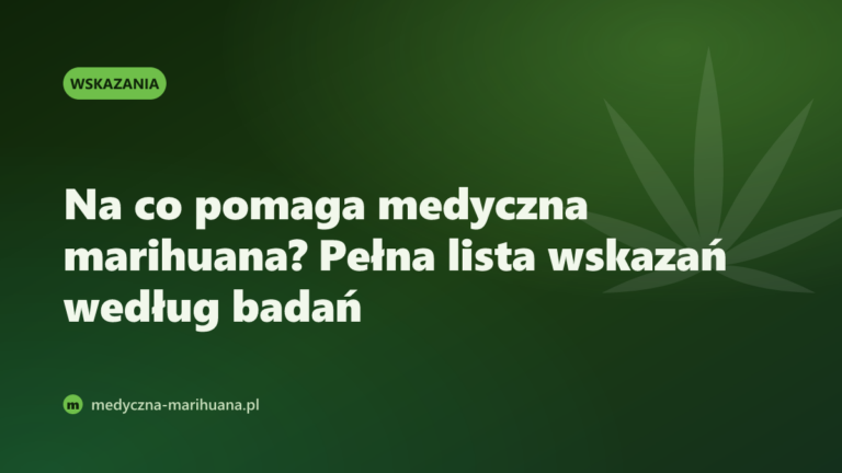 Na co pomaga medyczna marihuana? Pełna lista wskazań według badań